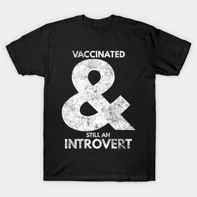 Fully Vaccinated Introvert T-Shirt by Worldengine